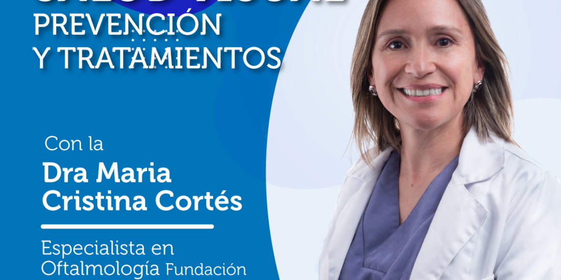 Entrevista a Doctora Maria Cristina Cortés sobre salud visual, prevención y tratamientos